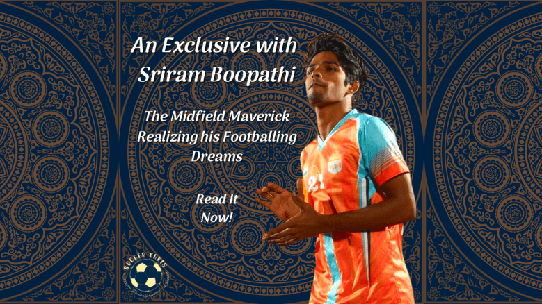 The Midfield Maverick Realizing his Footballing Dreams: An Exclusive with Chennai City FC’s Sriram
