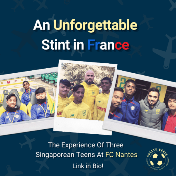 An Unforgettable Stint in France: The experience of 3 Singaporean teens at FC&nbsp;Nantes