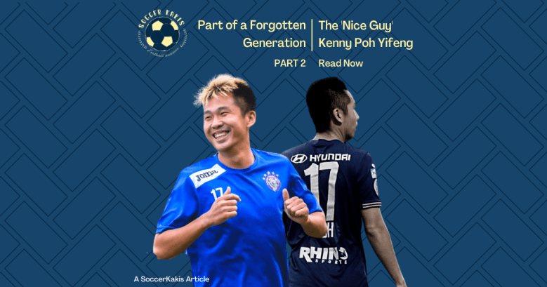 Part of a Forgotten Generation: The ‘Nice Guy’ Kenny Poh Yifeng Part 2
