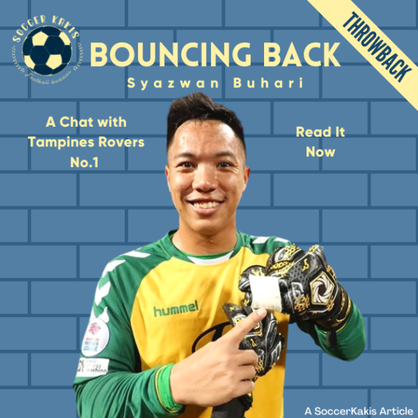 Bouncing Back: A Chat With Tampines Rovers No.1 Syazwan&nbsp;Buhari