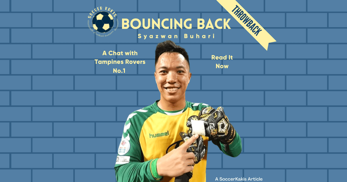 Bouncing Back: A Chat With Tampines Rovers No.1 Syazwan&nbsp;Buhari