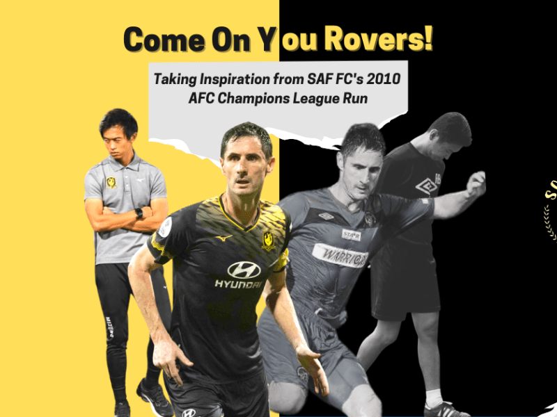 Come On You Rovers! Taking Inspiration From SAF FC’s 2010 AFC Champions League&nbsp;Run?