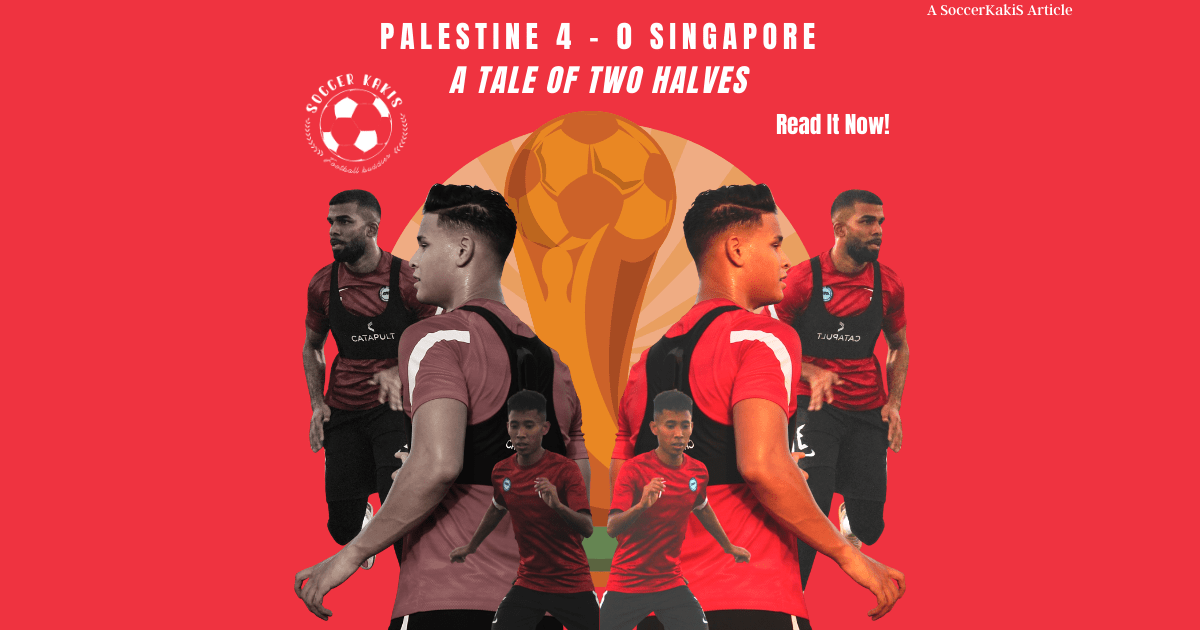 A Tale Of Two Halves? Palestine 4-0&nbsp;Singapore