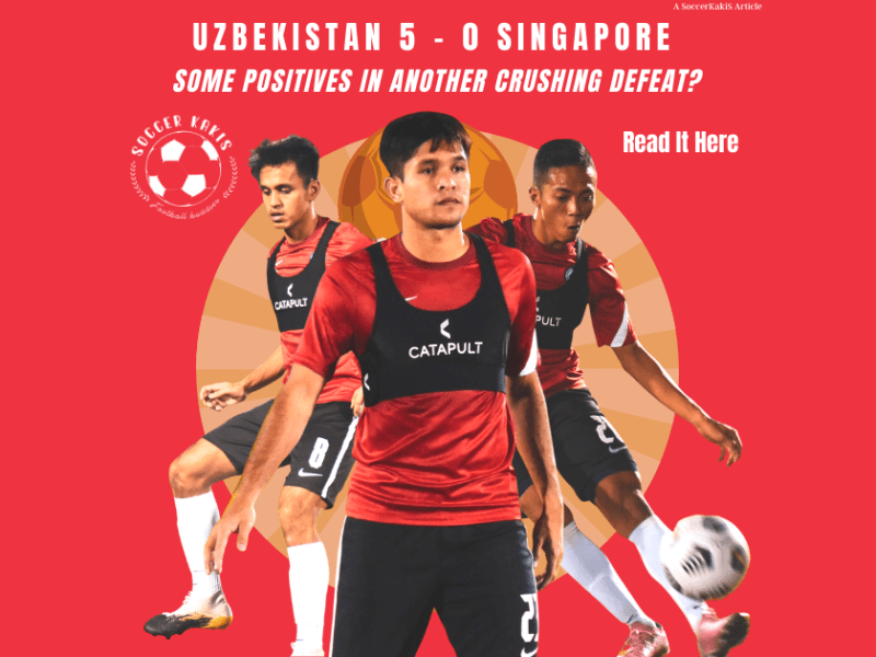 Uzbekistan 5 – 0 Singapore: Some Positives In Another Crushing&nbsp;Defeat?