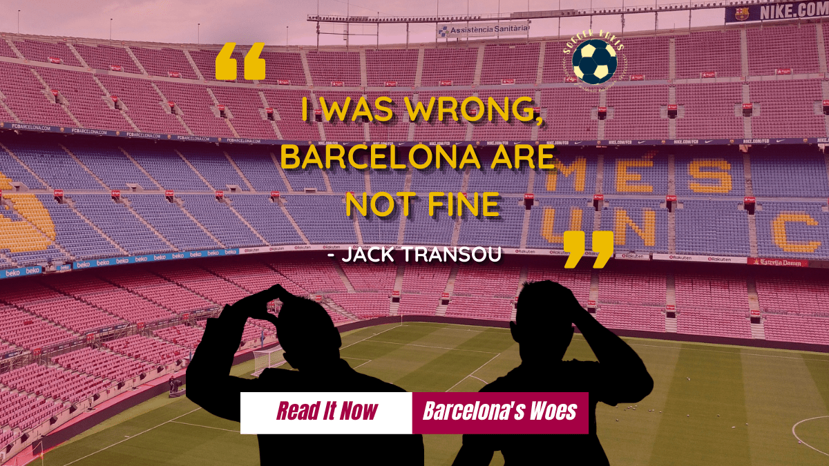 I was wrong, Barcelona are not&nbsp;fine…