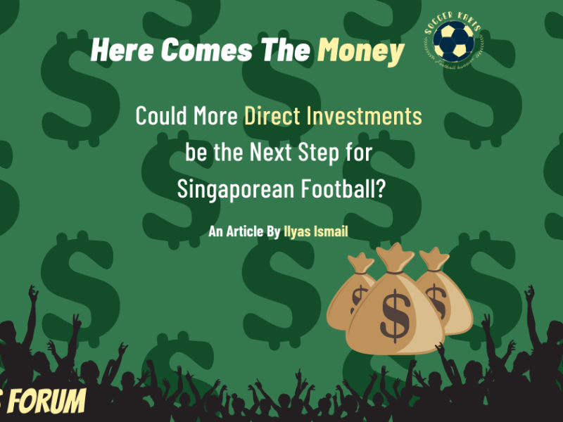 Here Comes The Money: Could more direct Investments be the next step for Singaporean&nbsp;football?