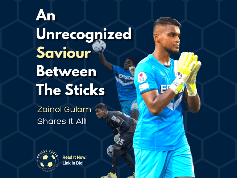 An Unrecognized Saviour Between The Sticks- Zainol Gulam Shares It&nbsp;All
