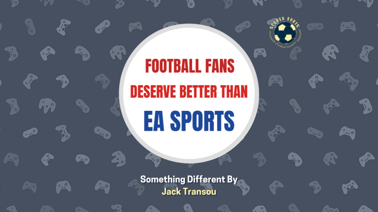 Football Fans Deserve Better Than EA&nbsp;Sports