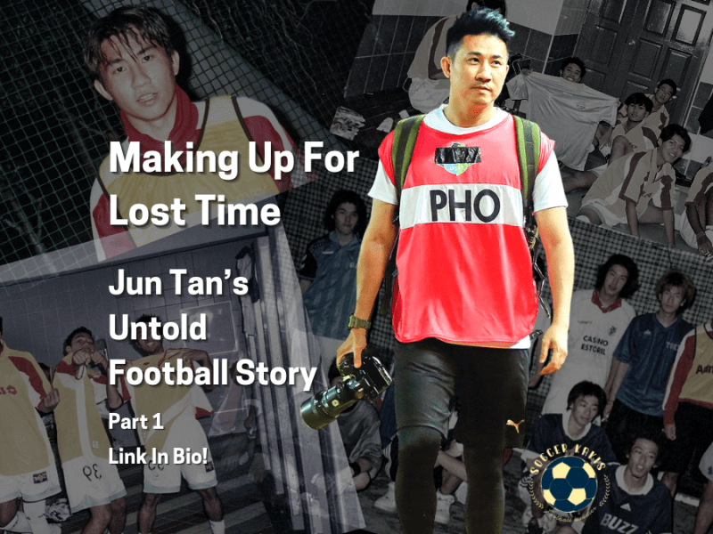 Making Up For Lost Time – Jun Tan’s Untold Football Story Part&nbsp;1