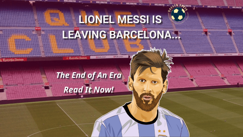 Lionel Messi Is Leaving Barcelona…