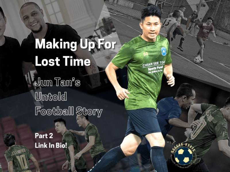 Making Up For Lost Time – Jun Tan’s Untold Football Story Part&nbsp;2