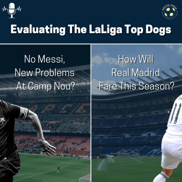 Podcast: Evaluating The LaLiga Top&nbsp;Dogs