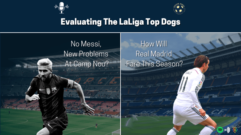 Podcast: Evaluating The LaLiga Top Dogs