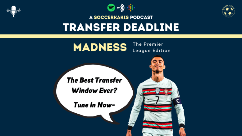 Podcast: Transfer Deadline Madness – The English Premier League Edition