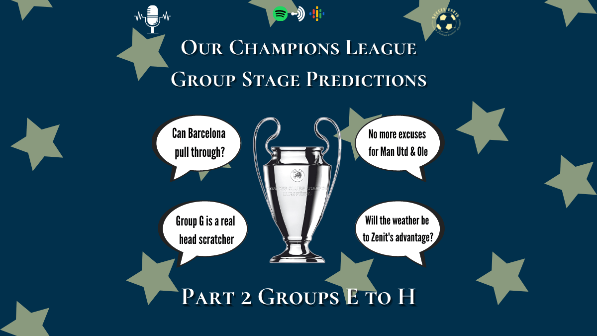 Podcast: Our Champions League Guide & Predictions Part 2 – Groups E to&nbsp;H