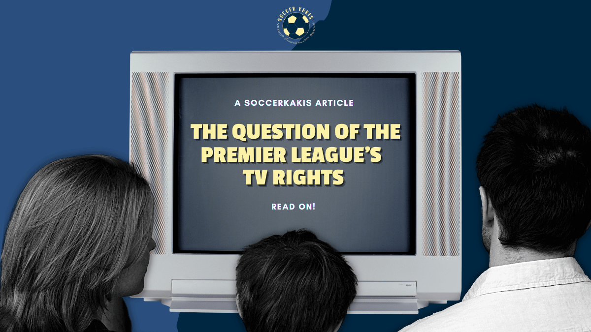The Question of the Premier League’s TV&nbsp;Rights