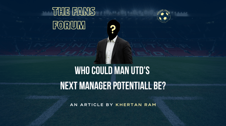 Who could Manchester United’s Next Manager potentially&nbsp;be?