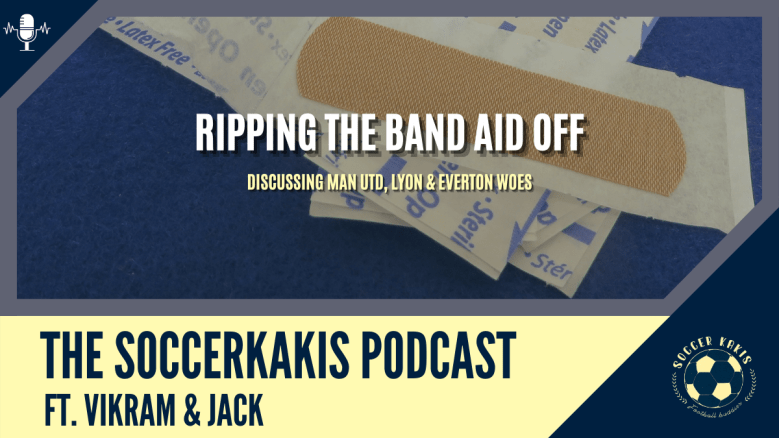 Podcast: Ripping The Band-Aid Off – Discussing Man Utd, Everton, & Lyon&nbsp;Woes