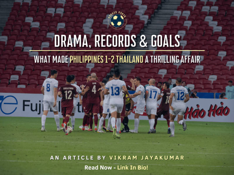 Drama, Records & Goals: What Made Philippines 1-2 Thailand A Thrilling&nbsp;Affair