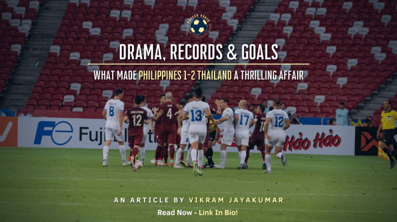 Drama, Records & Goals: What Made Philippines 1-2 Thailand A Thrilling&nbsp;Affair