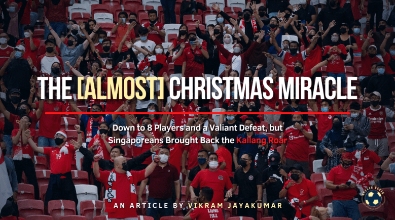 The [Almost] Christmas Miracle: Down to 8 Players and a valiant defeat, but Singaporeans brought back the Kallang&nbsp;Roar