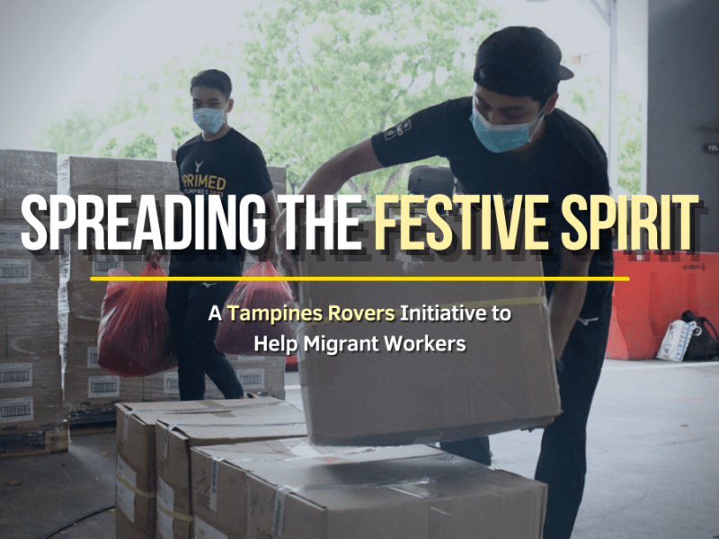 Spreading The Festive Spirit –  A Tampines Rovers Initiative to Help Migrant&nbsp;Workers