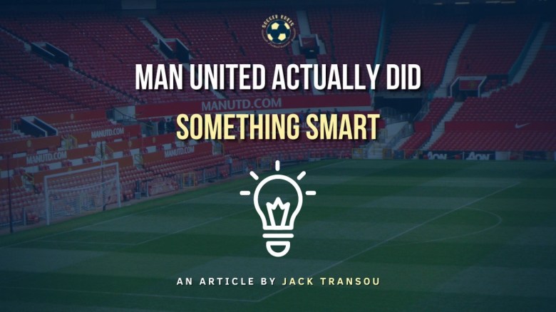 Man United Actually Did Something&nbsp;Smart