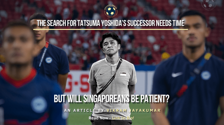 The Search For Tatsuma Yoshida’s Successor Needs Time. But Will Singaporeans Be&nbsp;Patient?