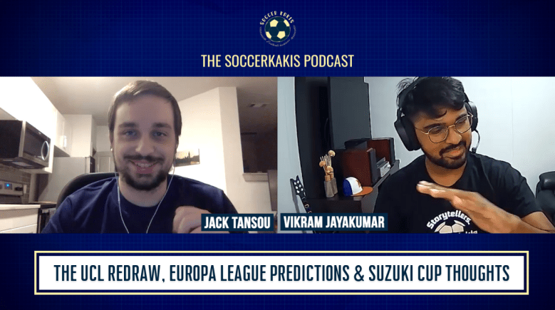 Podcast: The UCL Redraw, Europa League Predictions & AFF Suzuki Cup&nbsp;Thoughts