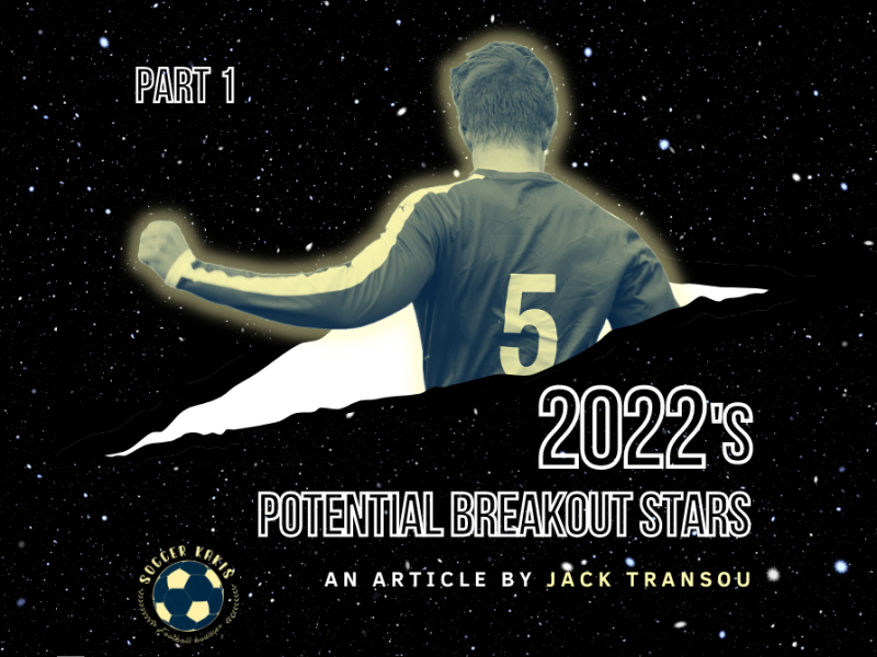 2022’s Potential Breakout Stars: Part&nbsp;1