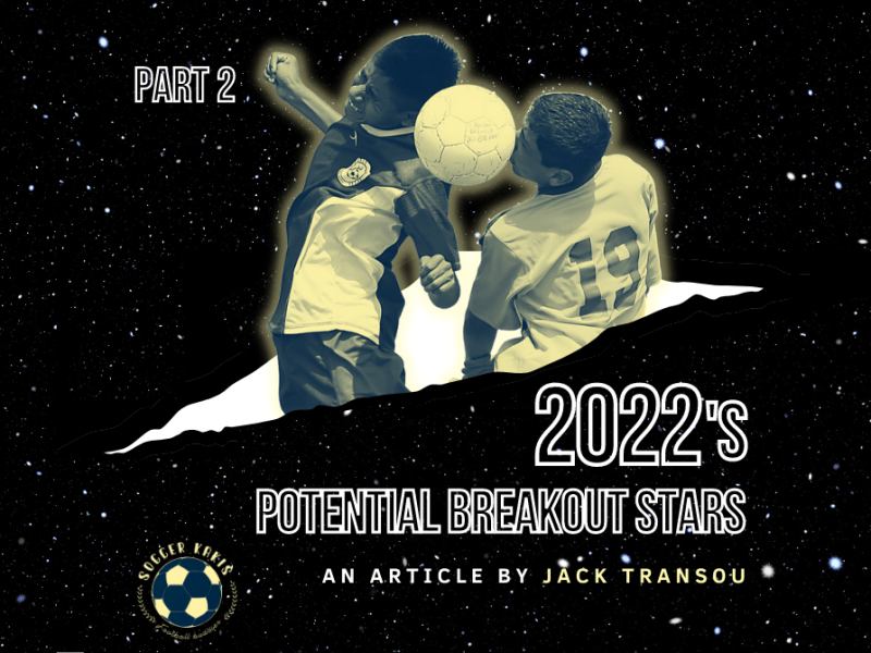 2022’s Potential Breakout Stars: Part&nbsp;2