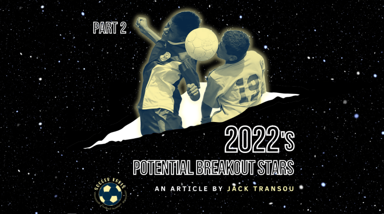 2022’s Potential Breakout Stars: Part&nbsp;2