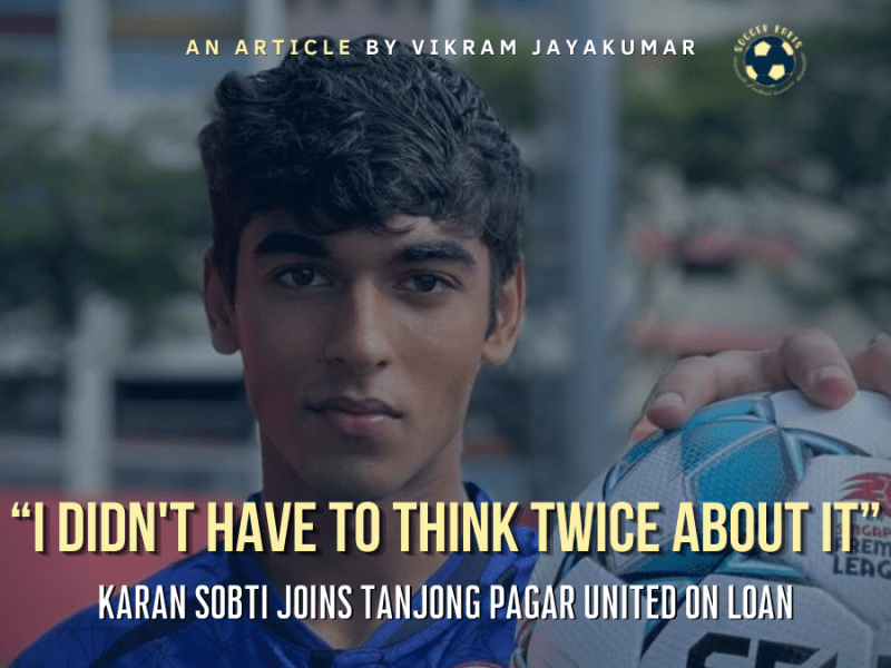 “I Didn’t Have To Think Twice About It” : Karan Sobti Joins Tanjong Pagar United On&nbsp;Loan