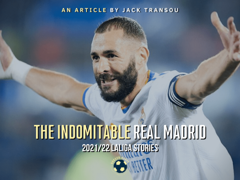 2021/22 LaLiga Stories Part 1: The Indomitable Real&nbsp;Madrid