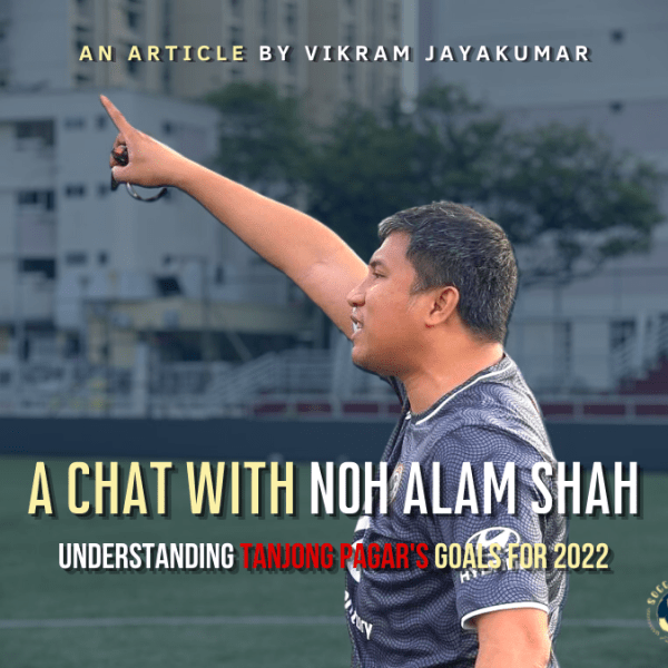 Understanding Tanjong Pagar’s Goals For 2022: A Chat With Noh Alam&nbsp;Shah