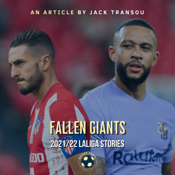2021/22 LaLiga Stories Part 3: Fallen&nbsp;Giants