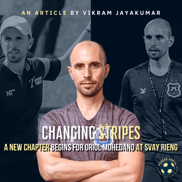 Changing Stripes: A New Chapter Begins For Oriol Mohedano at Svay&nbsp;Rieng