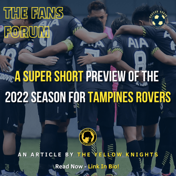 The Yellow Knights: A Super Short Preview of the 2022 Season for Tampines Rovers&nbsp;FC