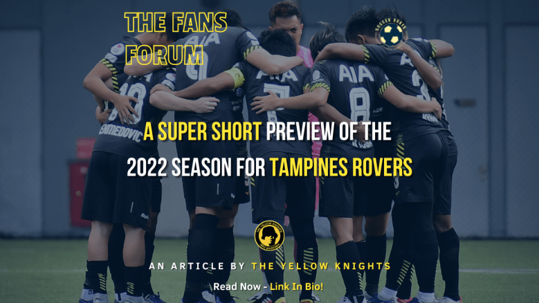 The Yellow Knights: A Super Short Preview of the 2022 Season for Tampines Rovers&nbsp;FC