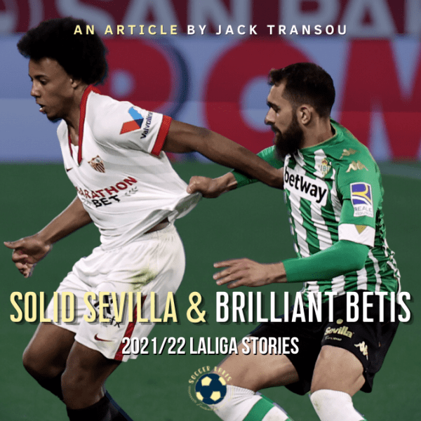2021/22 LaLiga Stories Part 2: Solid Sevilla and Brilliant&nbsp;Betis