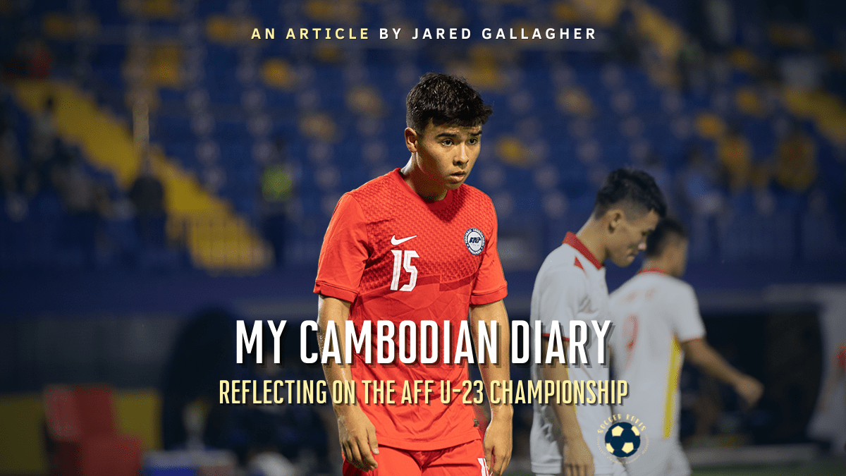 My Cambodian Diary: Reflections On the AFF U-23&nbsp;Championship