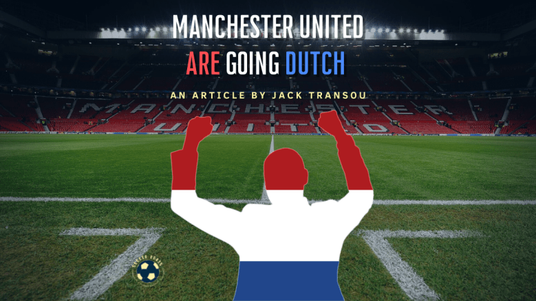 Manchester United Are Going&nbsp;Dutch