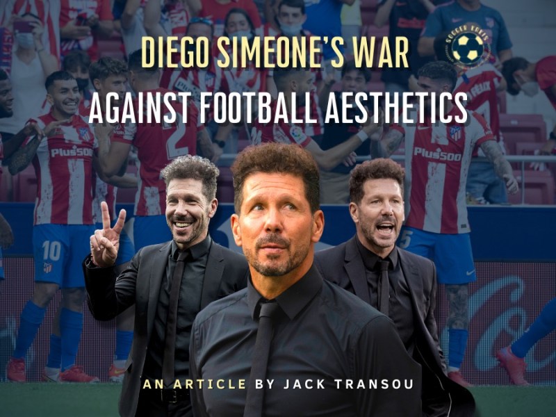 Diego Simeone’s War Against Football&nbsp;Aesthetics