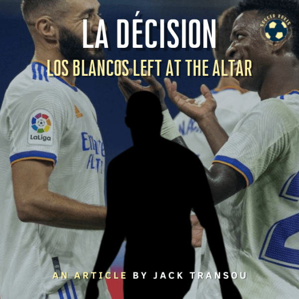 La Décision: Los Blancos Left At the&nbsp;Altar