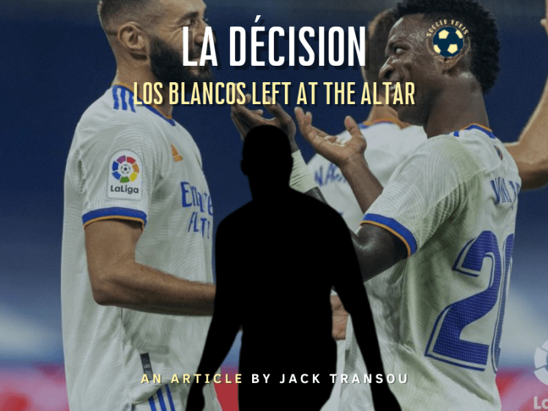 La Décision: Los Blancos Left At the&nbsp;Altar
