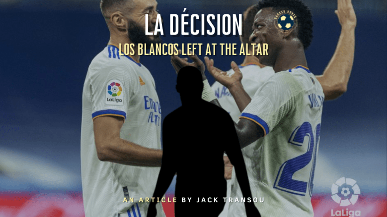 La Décision: Los Blancos Left At the Altar