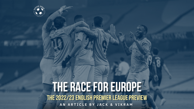 The 2022/23 Premier League Preview: The Race for&nbsp;Europe