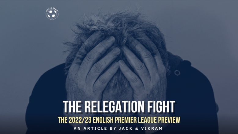 The 2022/23 Premier League Preview: The Relegation&nbsp;Battle