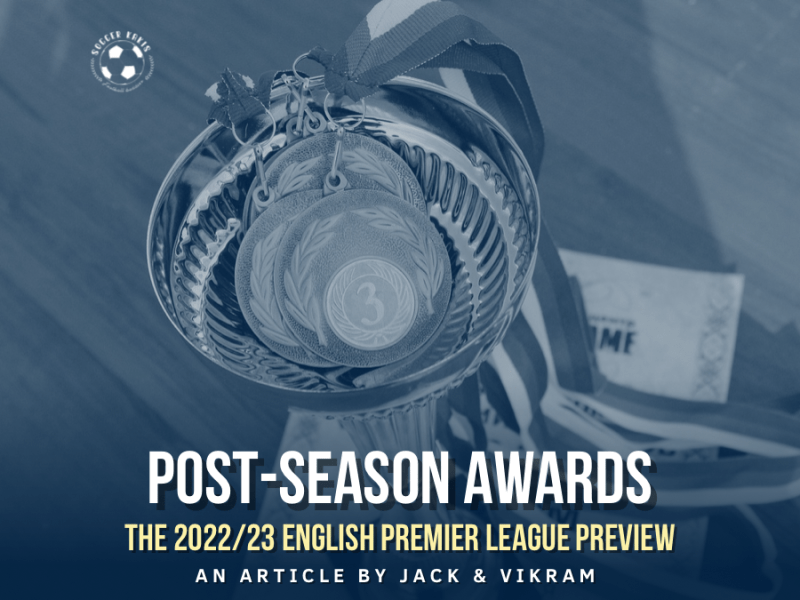 The 2022/23 Premier League Preview: Post-Season&nbsp;Awards