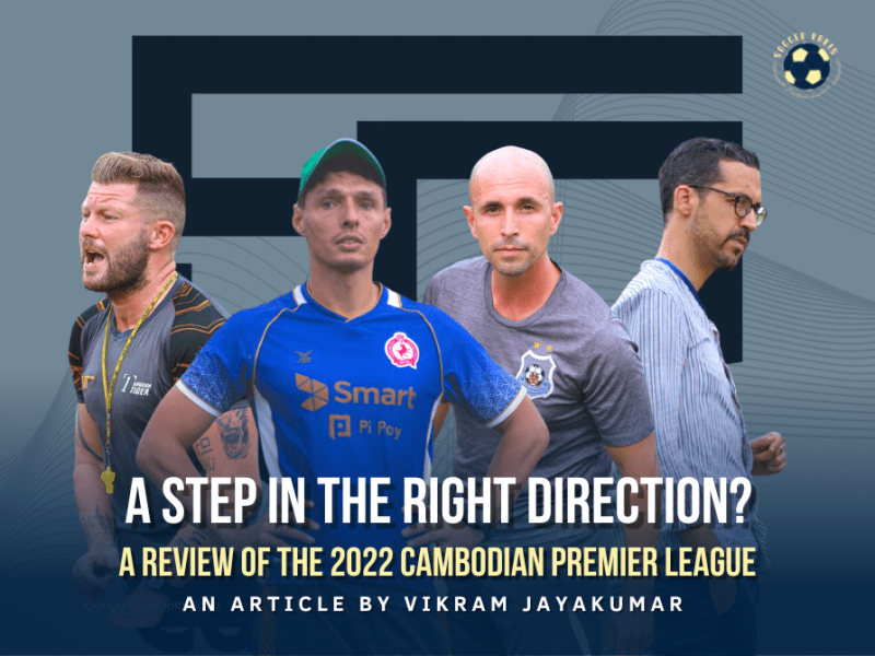 A Step In The Right Direction? A Review Of The 2022 Cambodian Premier&nbsp;League
